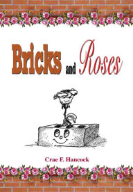 Title: Bricks and Roses, Author: Crae F. Hancock