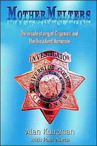 Title: Mothermelters: The inside story of Cryonics and the Dora Kent Homicide, Author: Alan Kunzman