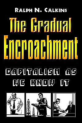 The Gradual Encroachment: Capitalism as We Know It