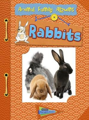 Rabbits: Animal Family Albums