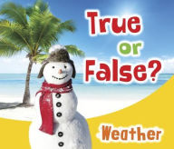 True or False? Weather