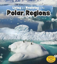 Title: Living and Nonliving in the Polar Regions, Author: Rebecca Rissman