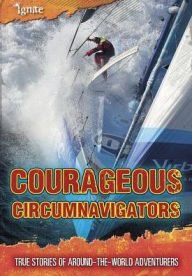 Title: Courageous Circumnavigators : True Stories of Around-the-world Adventurers, Author: Fiona Macdonald