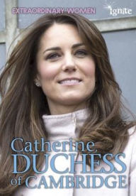 Title: Catherine, Duchess of Cambridge, Author: Nick Hunter