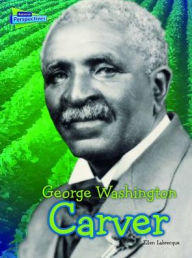 Title: George Washington Carver, Author: Ellen Labrecque