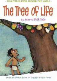 Title: The Tree of Life: An Amazonian Folk Tale, Author: Charlotte Guillain