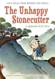 Title: The Unhappy Stonecutter: A Japanese Folk Tale, Author: Charlotte Guillain