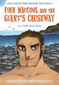 Title: Finn MacCool and the Giant's Causeway: An Irish Folk Tale, Author: Charlotte Guillain