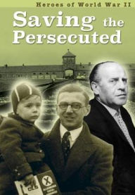 Title: Saving the Persecuted, Author: Brenda Williams