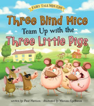 Title: Three Blind Mice Team Up with the Three Little Pigs, Author: Paul Harrison