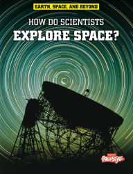 Title: How Do Scientists Explore Space?, Author: Robert Snedden