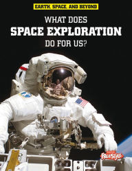 Title: What Does Space Exploration Do for Us?, Author: Neil Morris