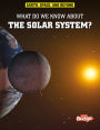 What Do We Know About the Solar System?