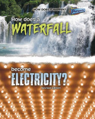 Title: How Does a Waterfall Become Electricity?, Author: Robert Snedden