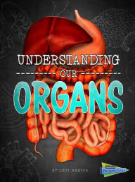 Title: Understanding Our Organs, Author: Lucy Beevor