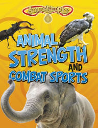 Title: Animal Strength and Combat Sports, Author: Isabel Thomas