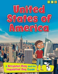 Title: United States of America: A Benjamin Blog and His Inquisitive Dog Guide, Author: Anita Ganeri