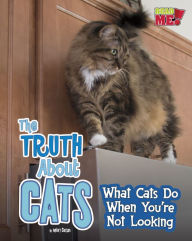 Title: The Truth about Cats: What Cats Do When You're Not Looking, Author: Mary Colson