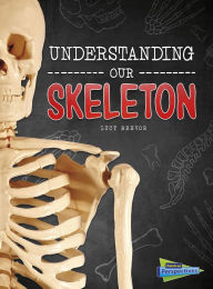 Title: Understanding Our Skeleton, Author: Lucy Beevor