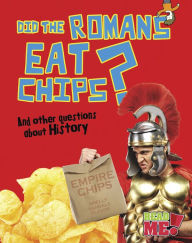Title: Did the Romans Eat Chips?: And other questions about History, Author: Paul Mason