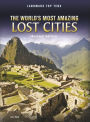 The World's Most Amazing Lost Cities