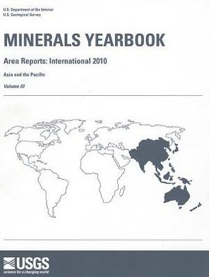 Minerals Yearbook, 2010, V. 3, Area Reports, International, Asia and the Pacific