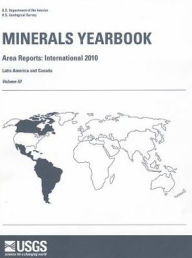 Title: Minerals Yearbook, 2010, V. 3, Area Reports, International, Latin America and Canada, Author: Geological Survey (U.S.)