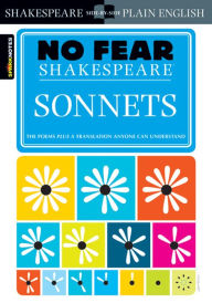 Sonnets: No Fear Shakespeare Side-by-Side Plain English