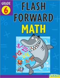 Title: Flash Forward Math: Grade 6 (Flash Kids Flash Forward), Author: Flash Kids Editors