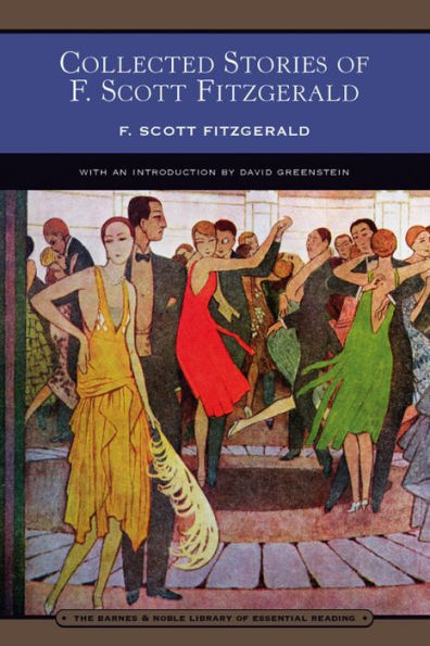 Collected Stories of F. Scott Fitzgerald: Flappers and Philosophers and Tales of the Jazz Age (Barnes & Noble Library of Essential Reading)
