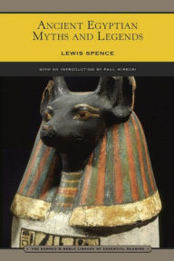 Title: Ancient Egyptian Myths and Legends (Barnes & Noble Library of Essential Reading), Author: Lewis Spence