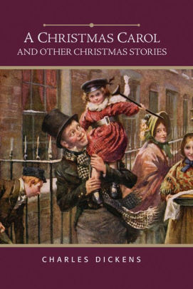 A Christmas Carol and Other Christmas Stories (Barnes &amp; Noble Edition) by Charles Dickens | NOOK