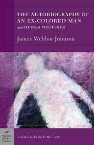 Title: The Autobiography of an Ex-Colored Man and Other Writings (Barnes & Noble Classics Series), Author: James Weldon Johnson