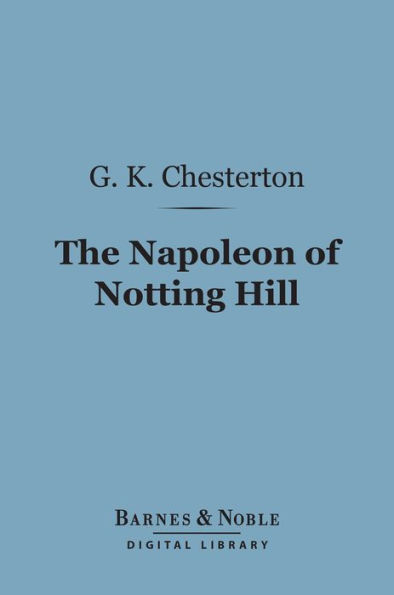 The Napoleon of Notting Hill (Barnes & Noble Digital Library)