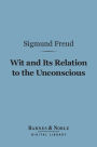 Wit and Its Relation to the Unconscious (Barnes & Noble Digital Library)