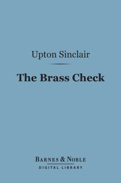 The Brass Check (Barnes & Noble Digital Library): A Study of American Journalism