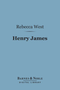 Title: Henry James (Barnes & Noble Digital Library), Author: Rebecca West