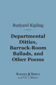 Title: Departmental Ditties, Barrack-Room Ballads and Other Poems (Barnes & Noble Digital Library), Author: Rudyard Kipling