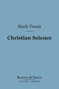 Title: Christian Science (Barnes & Noble Digital Library), Author: Mark Twain