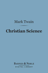 Title: Christian Science (Barnes & Noble Digital Library), Author: Mark Twain