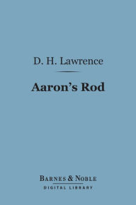 Title: Aaron's Rod (Barnes & Noble Digital Library), Author: D. H. Lawrence