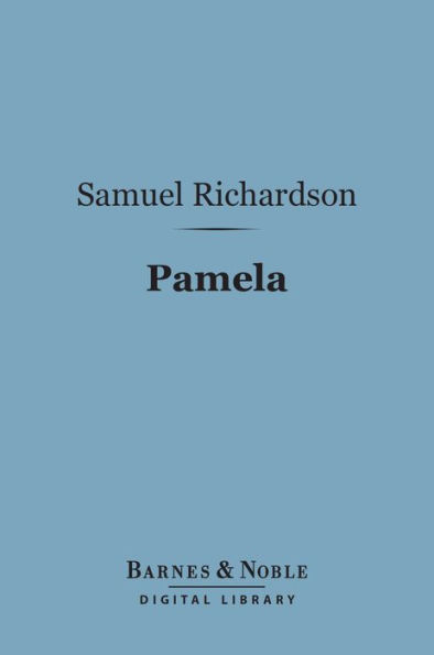 Pamela (Barnes & Noble Digital Library): Or Virtue Rewarded