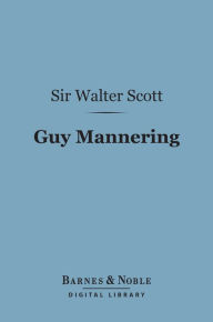 Title: Guy Mannering (Barnes & Noble Digital Library), Author: Sir Walter Scott