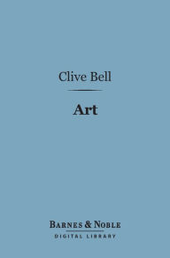 Title: Art (Barnes & Noble Digital Library), Author: Clive Bell