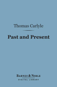 Title: Past and Present (Barnes & Noble Digital Library), Author: Thomas Carlyle