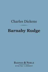 Title: Barnaby Rudge (Barnes & Noble Digital Library), Author: Charles Dickens