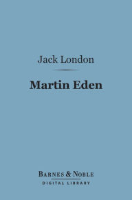 Title: Martin Eden (Barnes & Noble Digital Library), Author: Jack London