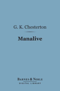 Title: Manalive (Barnes & Noble Digital Library), Author: G. K. Chesterton