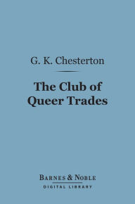 Title: The Club of Queer Trades (Barnes & Noble Digital Library), Author: G. K. Chesterton