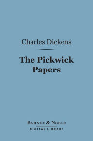 Title: The Pickwick Papers (Barnes & Noble Digital Library), Author: Charles Dickens